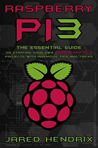 Raspberry Pi: The Essential Guide On Starting Your Own Raspberry Pi 3 ...