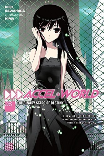Accel World, Vol. 08: The Binary Stars of Destiny (Accel World Light Novel, #8)