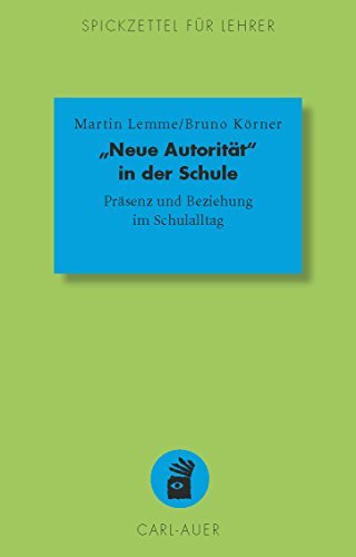 'Neue Autorität' in der Schule: Systemisch Schule machen (Spickzettel für Lehrer / Systemisch Schule machen) (German Edition)