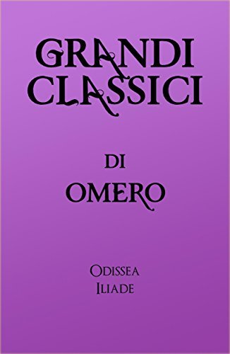 Grandi classici di Omero: Odissea - Iliade