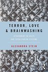 Terror, Love and Brainwashing: Attachment in Cults and Totalitarian Systems