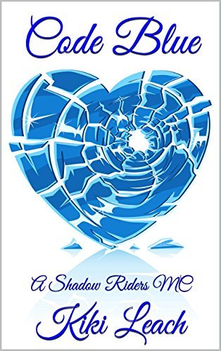 Code Blue (Shadow Riders MC, #2) by Kiki Leach | Goodreads