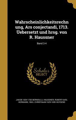 Wahrscheinlichkeitsrechnung, Ars conjectandi, 1713. Üebersetzt und hrsg. von R. Haussner; Band 3-4 book cover