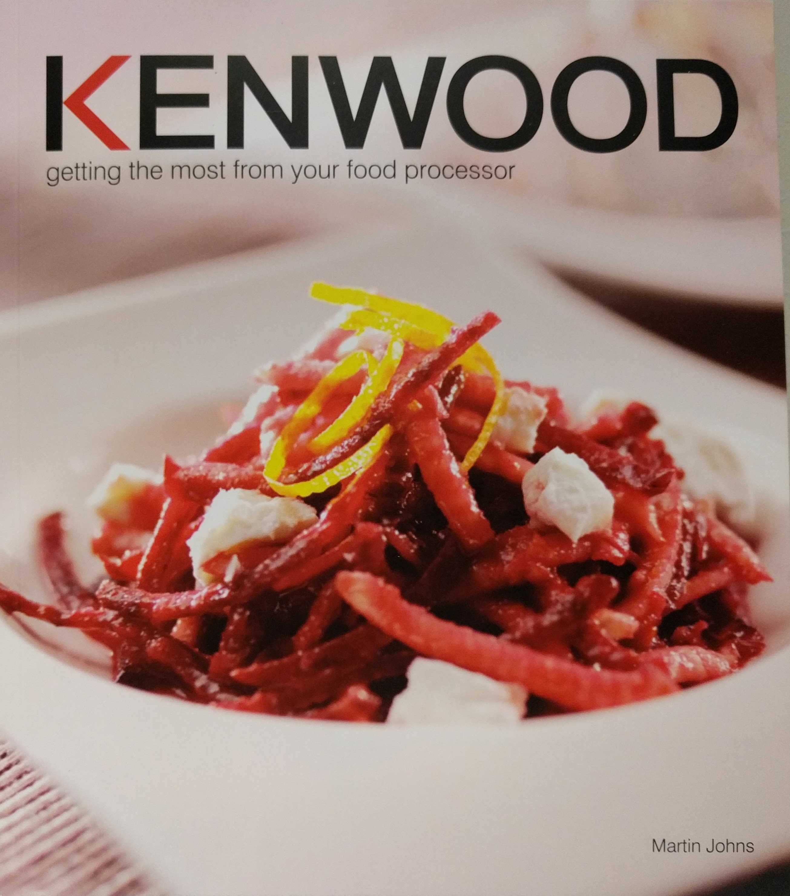 Kenwood Getting the most from your food processor by Martin Johns