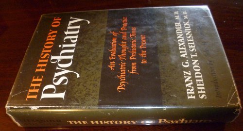 The History of Psychiatry: An Evaluation of Psychiatric Thought and ...