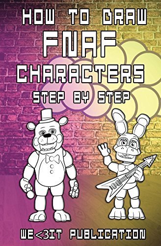 How to Draw FNAF Characters Step by Step: Draw your Favorite Five ...
