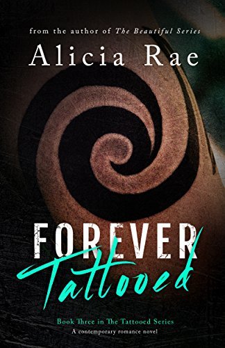 Forever Tattooed (Tattooed Billionaire #3) by Alicia Rae | Goodreads