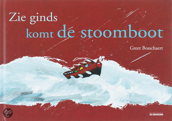 Zie ginds komt de stoomboot by Greet Bosschaert | Goodreads