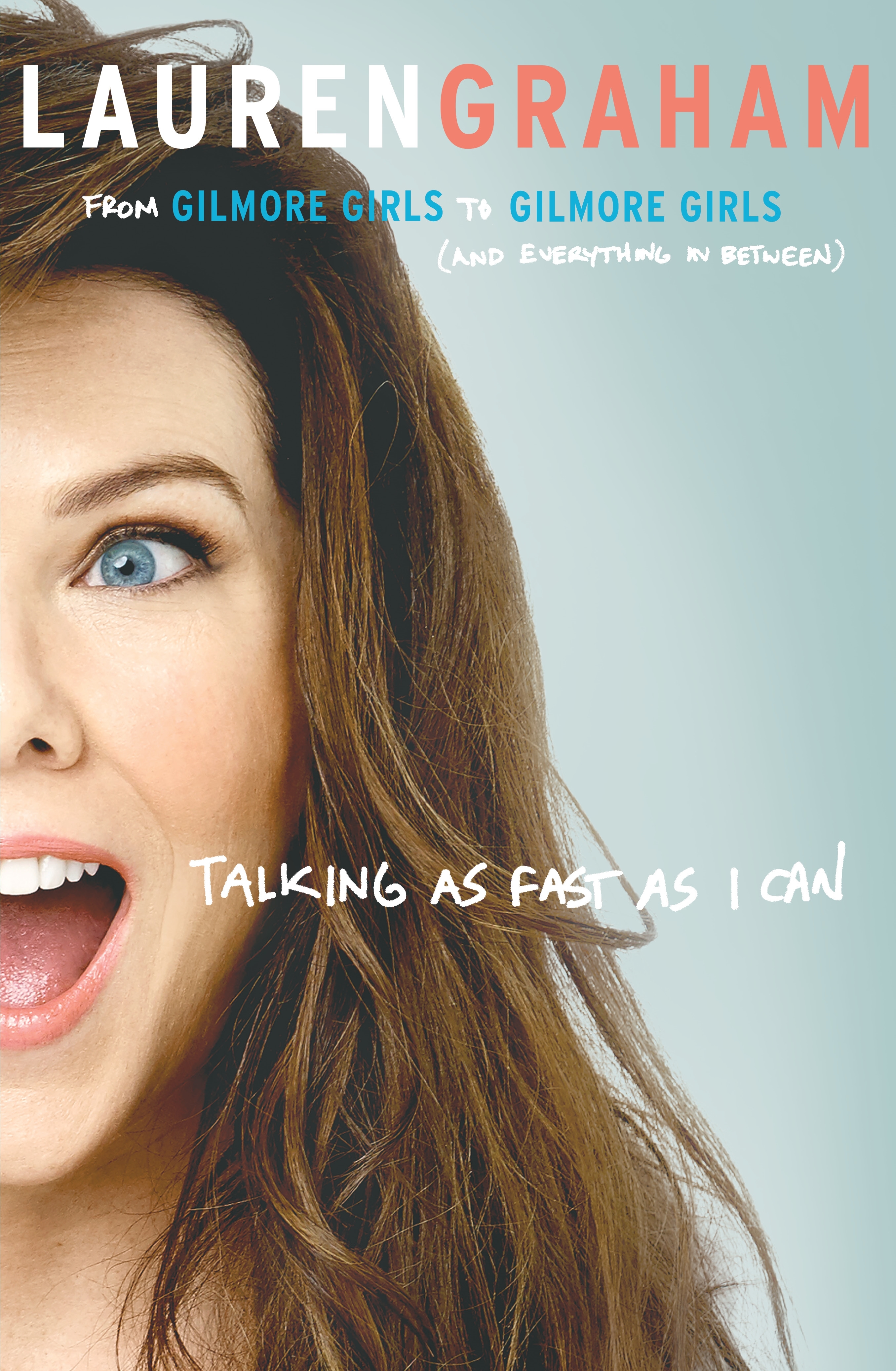 Talking as Fast as I Can: From Gilmore Girls to Gilmore Girls, and Everything in Between