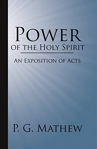 Power of the Holy Spirit: An Exposition of Acts by P.G. Mathew | Goodreads