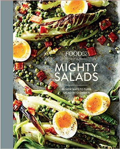 Food52 Mighty Salads: 60 New Ways to Turn Salad into Dinner [A Cookbook]