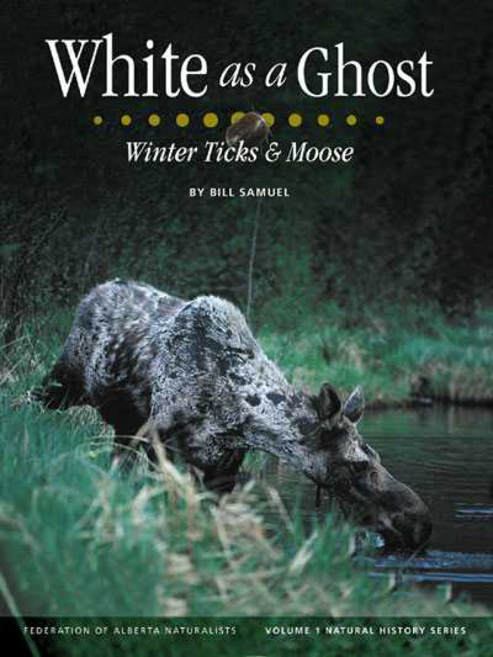 White as a Ghost Winter Ticks & Moose by Bill Samuel Goodreads