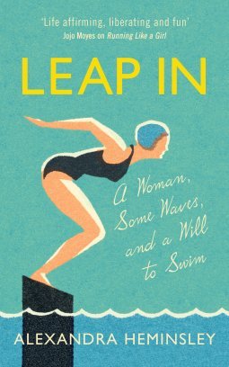 Leap In: A Woman, Some Waves, and the Will to Swim
