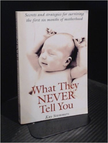 what they never tell you by Kay Stammers | Goodreads