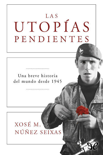 Las utopías pendientes. Una breve historia del mundo desde 1945 book cover