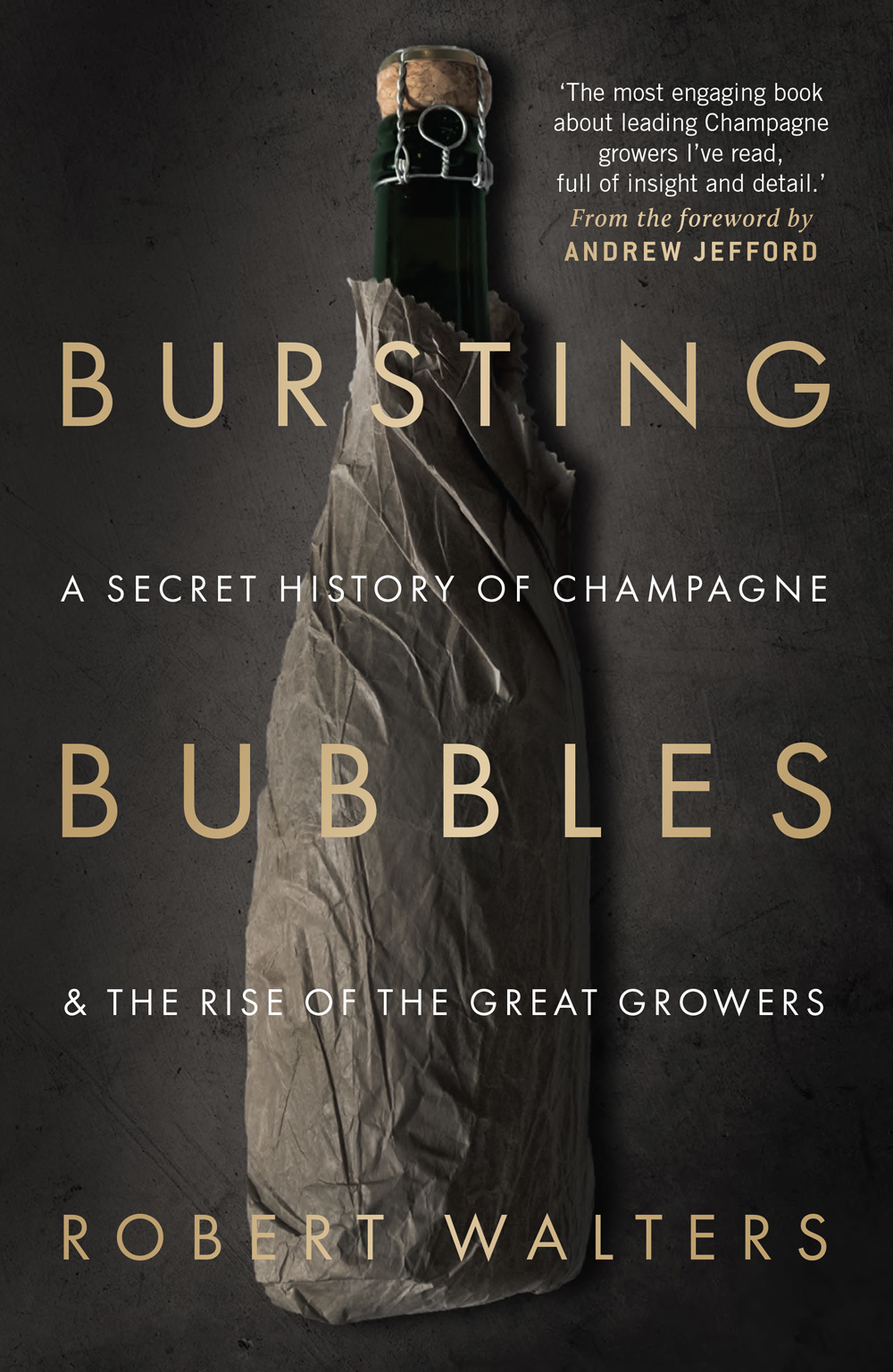 Bursting Bubbles; a secret history of Champagne & the rise of the great grower