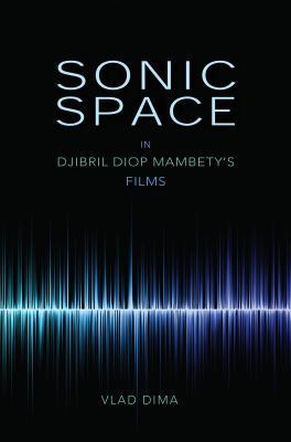 Sonic Space in Djibril Diop Mambety's Films book cover