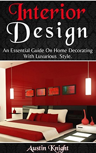 Interior Design: An Essential Guide On Home Decorating With Luxurious ...
