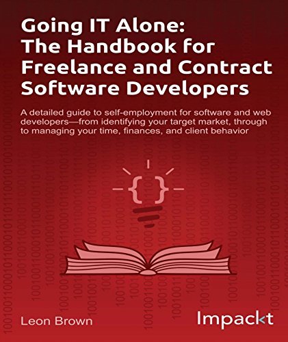 Program Alone Going IT Alone: The Handbook for Freelance and Contract Software ...