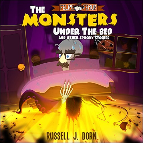 The Monsters Under the Bed and Other Spooky Stories for Kids by