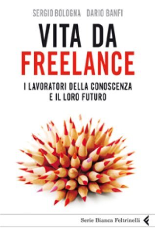 Vita da freelance. I lavoratori della conoscenza e il loro futuro book cover