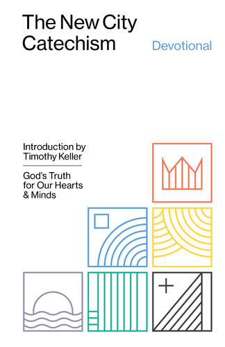 The New City Catechism Devotional: God's Truth for Our Hearts and Minds
