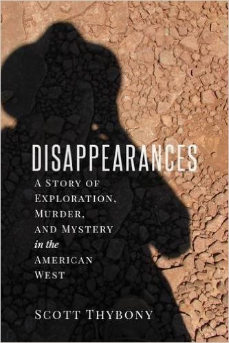 The Disappearances: A Story of Exploration, Murder, and Mystery in the American West