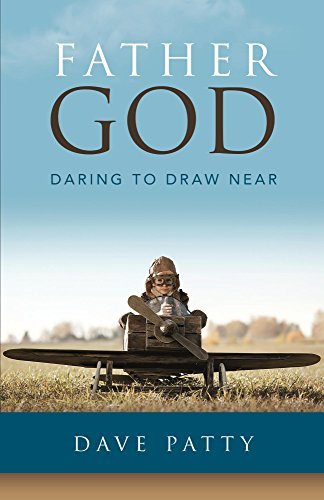 Father God: Daring to Draw Near