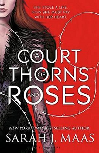 A Court of Thorns and Roses (A Court of Thorns and Roses #1)