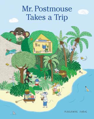 Mr. Postmouse Takes a Trip by Marianne Dubuc | Goodreads