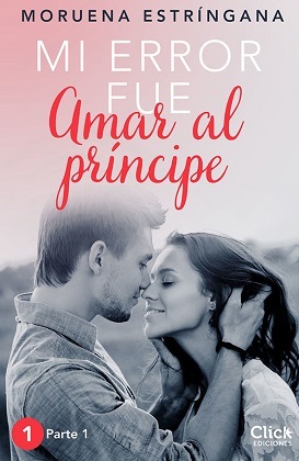 MI ERROR FUE Amar al príncipe. Parte I book cover