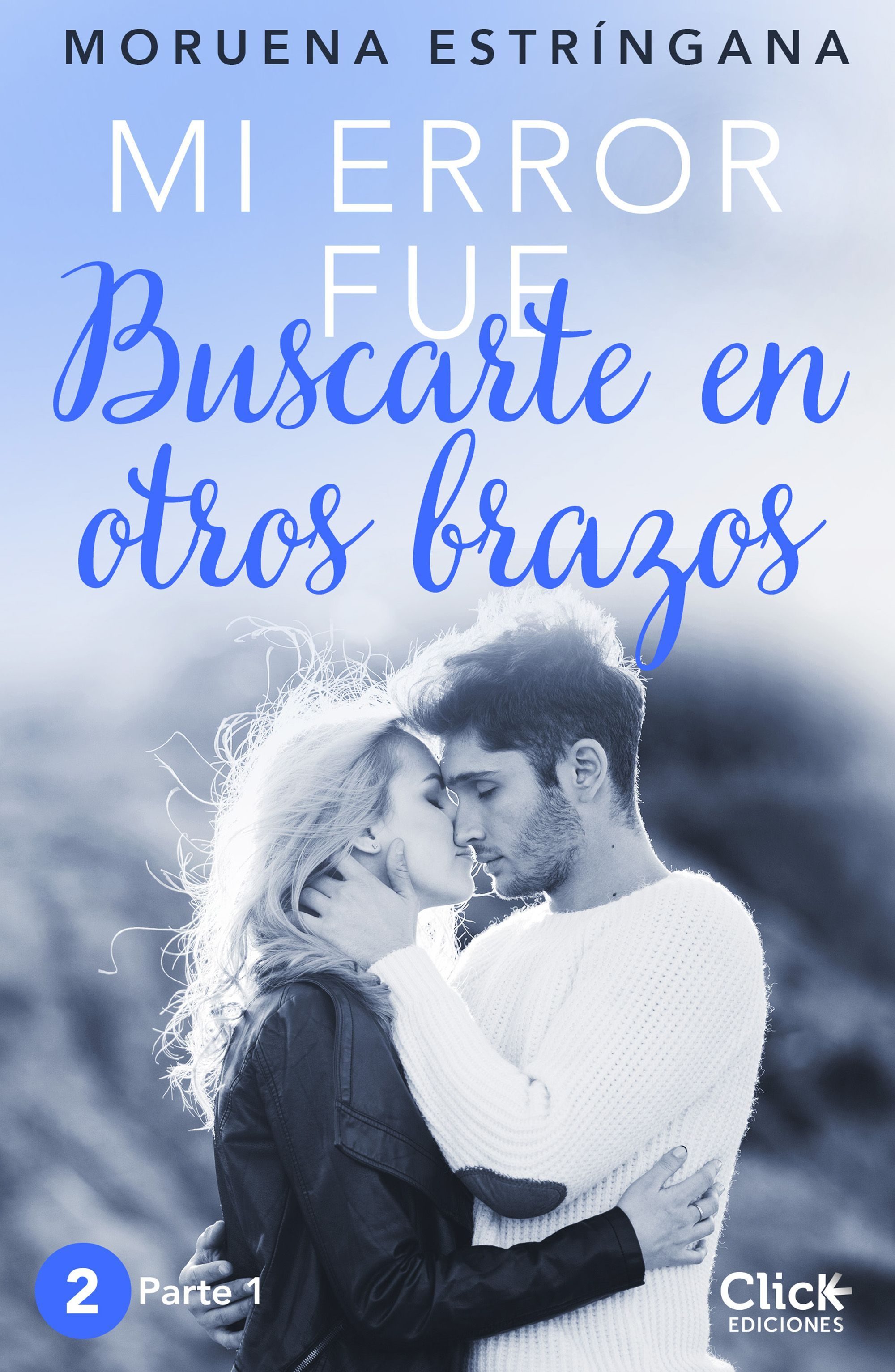 MI ERROR FUE Buscarte en otros brazos. Parte I book cover