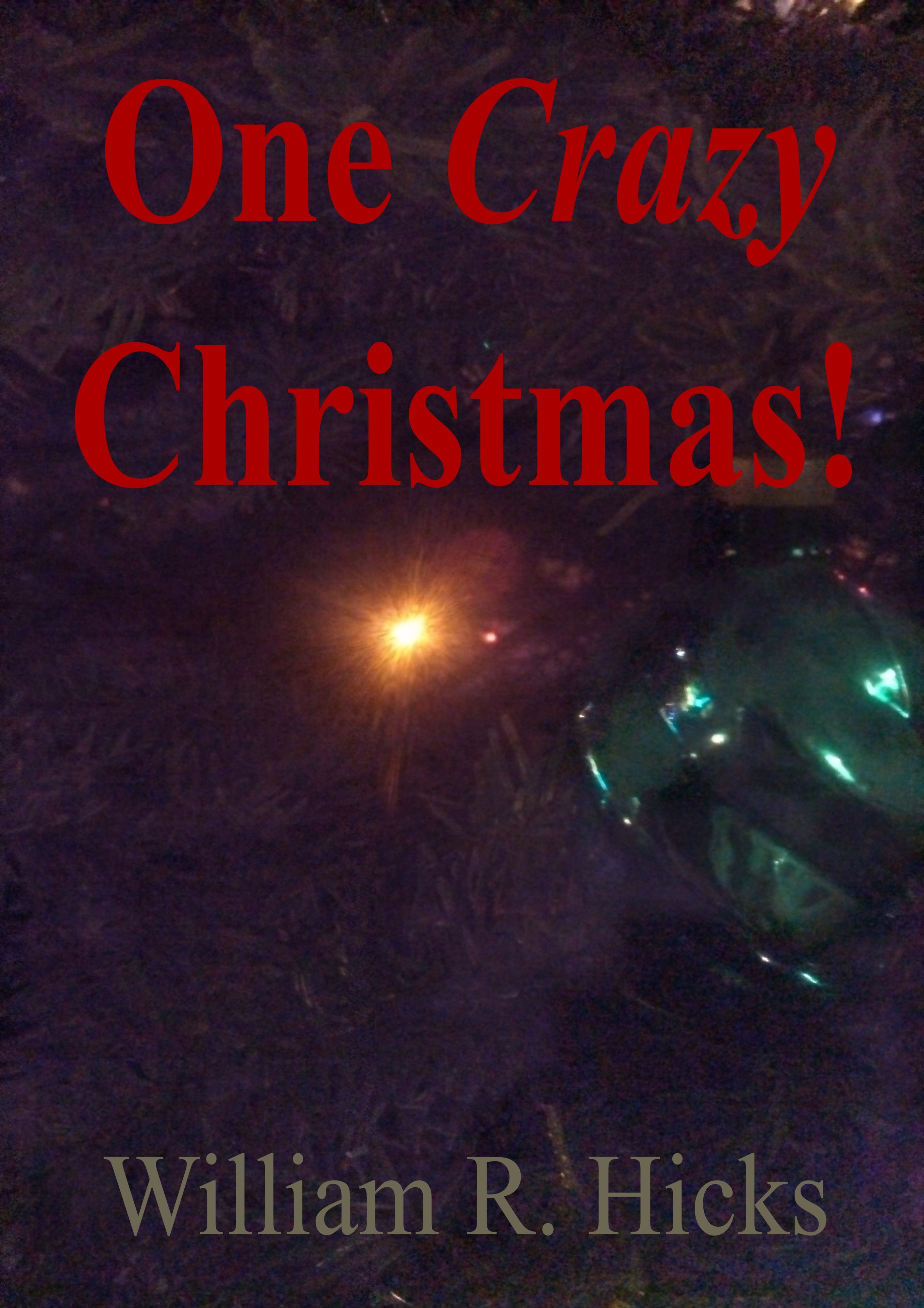 "One Crazy Christmas!" by William R. Hicks Goodreads One Crazy Christmas