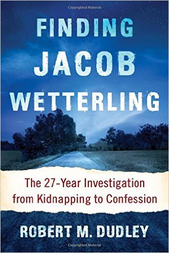 Finding Jacob Wetterling: The 27-Year Investigation from Kidnapping to Confession