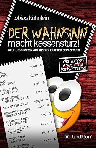 Der Wahnsinn macht Kassensturz!: Neue Geschichten vom anderen Ende der Servicewüste