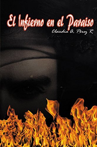 El Infierno en el Paraíso (Paraíso, 2) by Claudia A. Pérez R. Goodreads
