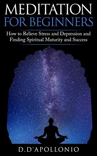Meditation: Meditation For Beginners How To Relieve Stress, Anxiety And Depression, Find Inner Peace And Happiness