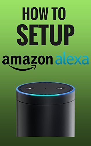 How To Setup Alexa by Jeff Thompson | Goodreads