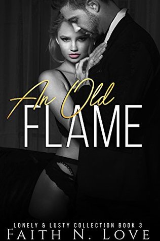 An Old Flame: Erotic Romance: The Lonely & Lusty Collection: Adult