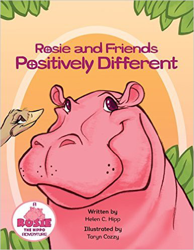 Rosie and Friends Positively Different by Helen C Hipp | Goodreads