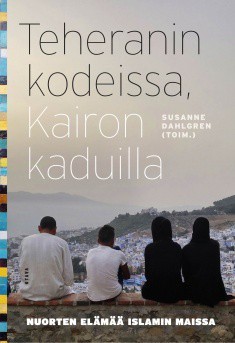 Teheranin kodeissa, Kairon kaduilla : nuorten elämää islamin maissa