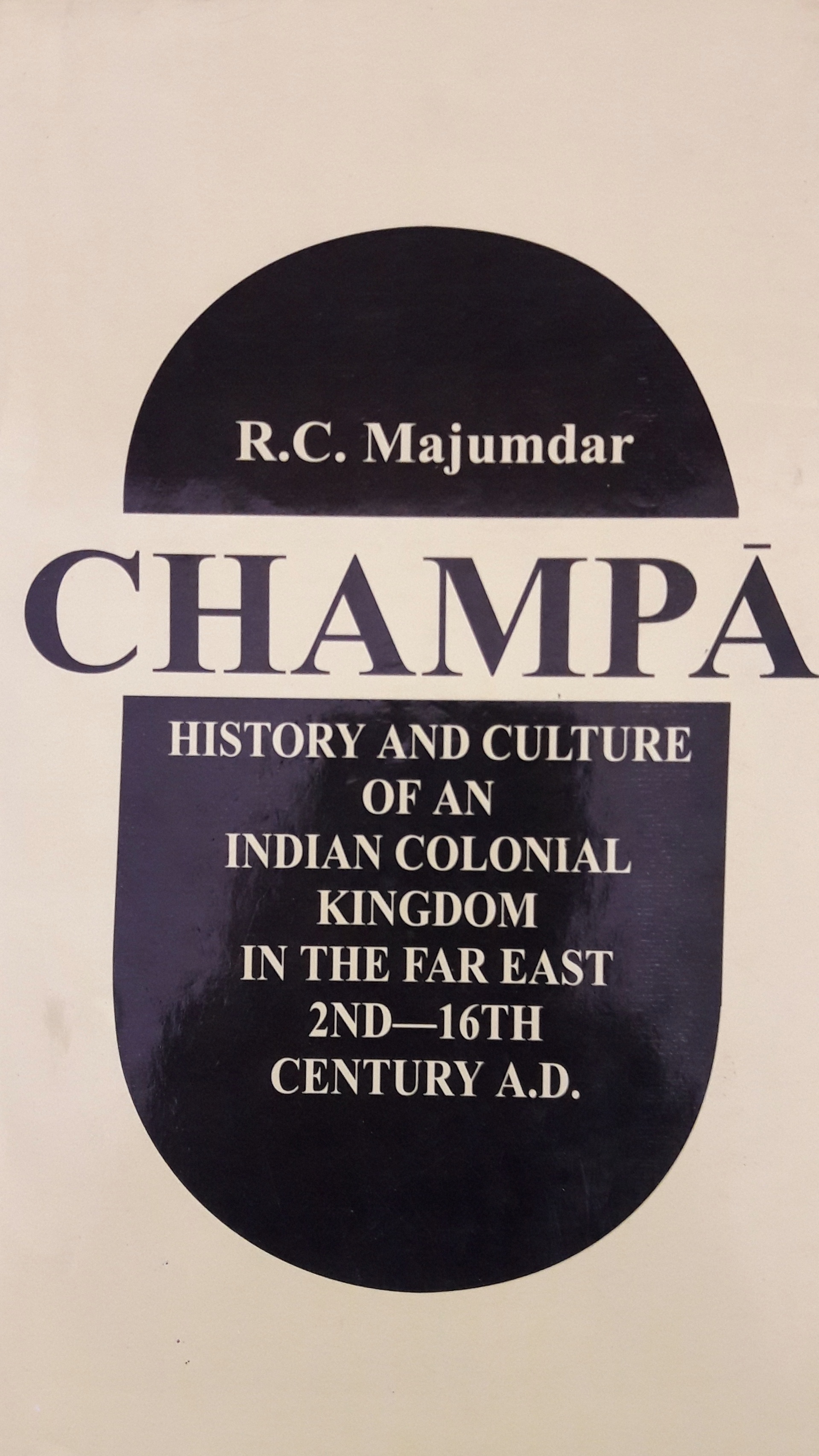 Champa history and culture of an Indian colonial kingdom in the far