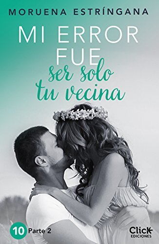 Mi error fue ser solo tu vecina. Parte 2 book cover
