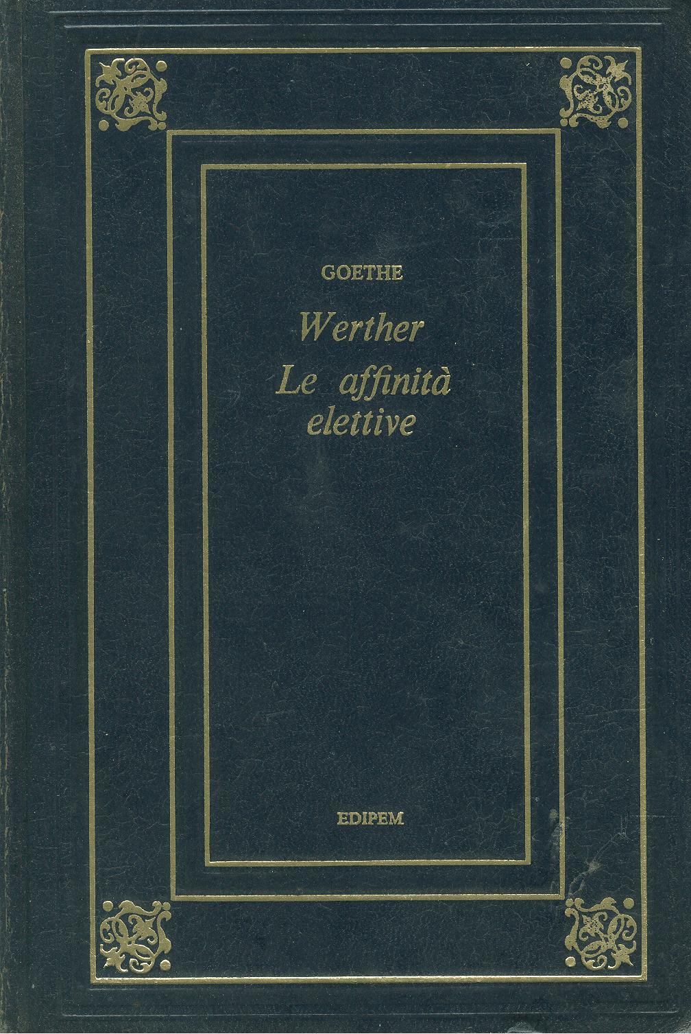 Werther Le affinità elettive by Johann Wolfgang von Goethe Goodreads
