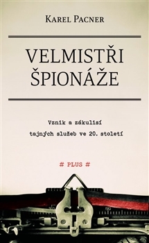 Velmistři špionáže: Vznik a zákulisí tajných služeb ve 20. století