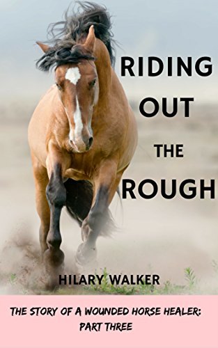 Riding Out the Rough: The Story of a Wounded Horse Healer