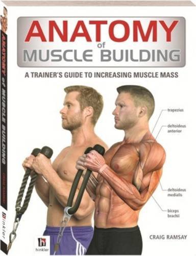 Anatomy of Muscle Building by Hinkler Books | Goodreads