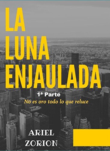 LA LUNA ENJAULADA: No es oro todo lo que reluce