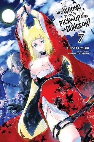 Is It Wrong to Try to Pick Up Girls in a Dungeon? Light Novels, Vol. 7