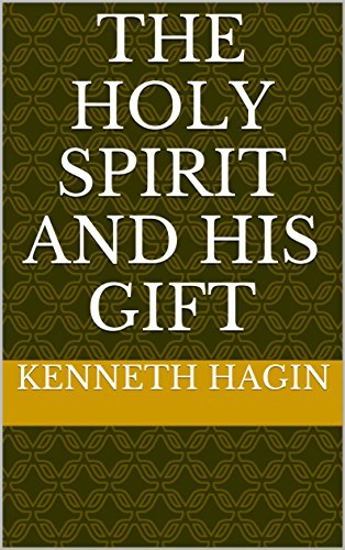 The Holy Spirit And His Gift by Kenneth E. Hagin | Goodreads